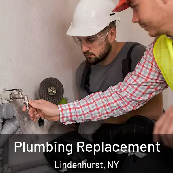  Plumbing Replacement Lindenhurst, NY